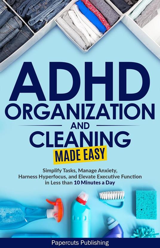 ADHD Organization and Cleaning Made Easy