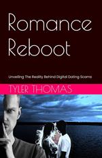 Romance Reboot: Unveiling The Reality Behind Digital Dating Scams