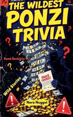 The Wildest Ponzi Trivia - Nora Nugget - cover