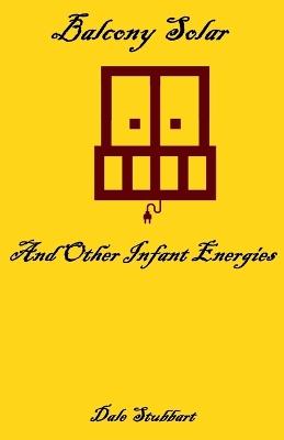 Balcony Solar and Other Infant Energies - Dale Stubbart - cover