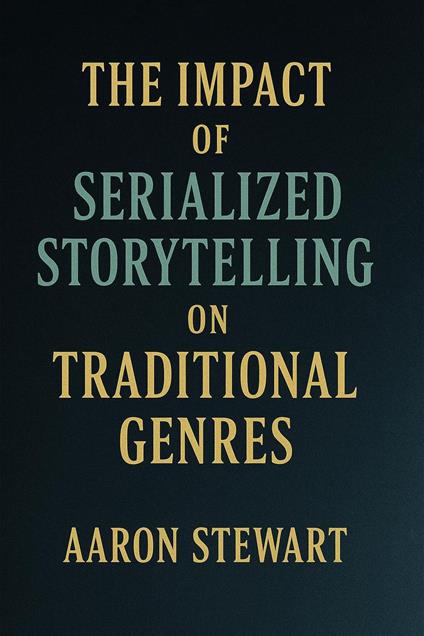 The Impact of Serialized Storytelling on Traditional Genres