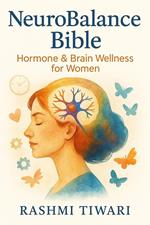 Neuro Balance Bible: Hormone & Brain Wellness for Women