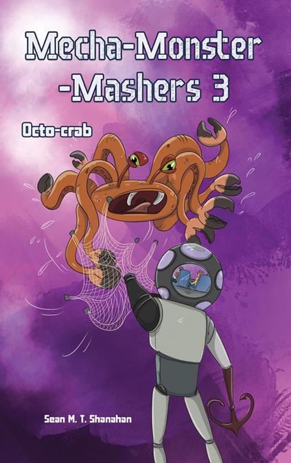 Mecha Monster Mashers 3: Octo-Crab - Sean M. T. Shanahan - ebook