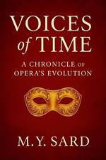 Voices of Time: A Chronicle of Opera’s Evolution