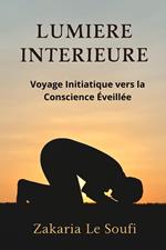Lumière Intérieure : Voyage Initiatique vers la Conscience Éveillée