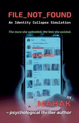 File_not_found: An Identity Collapse Simulation - Mahak - cover