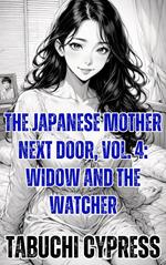 The Japanese Mother Next Door, Vol. 4: Widow and the Watcher