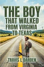 The Boy That Walked From Virginia To Texas