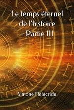 Le temps éternel de l'histoire - Partie III