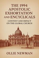The 1994 Apostolic Exhortation and Encyclicals: Context and Impact on the Global Church