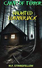 Camp of Terror : Haunted Lumberjack