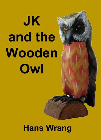 JK and the Wooden Owl - Hans Wrang - ebook