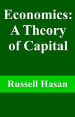 Economics: A Theory of Capital