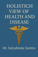 Holistic View of Health and Disease