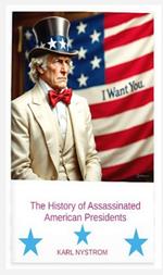 The History of Assassinated American Presidents