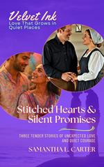 Stitched Hearts & Silent Promises: Three Tender Stories of Unexpected Love and Quiet Courage