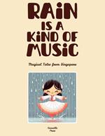 Rain Is A Kind Of Music: Magical Tales from Singapore
