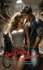 Der Dämon nebenan: Romantische Comedy mit viel Humor, heißer Chemie und einem Kater als Beziehungsberater