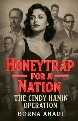 Honeytrap for a Nation: The Cindy Hanin Operation - Borna Ahadi - cover