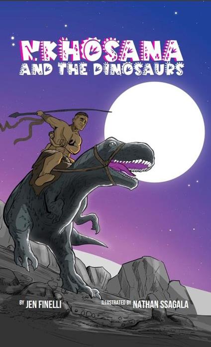 Nkhosana and the Dinosaurs: A Common Core ILLUSTRATED Fantasy Textbook - MD Jen Finelli - ebook
