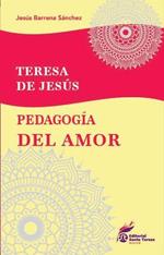 Teresa de Jesús. Pedagogía del amor
