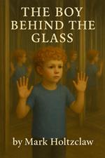 The Boy Behind the Glass