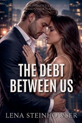The Debt Between Us - Lena Steinhowser - cover