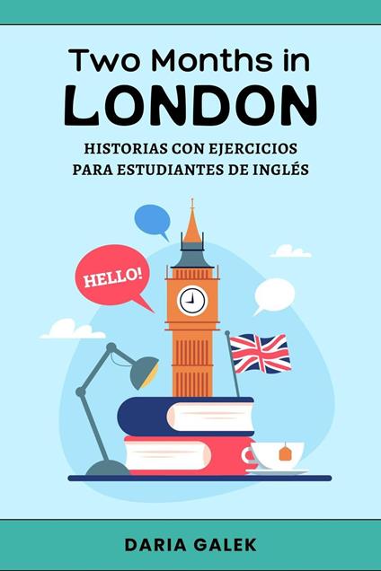 Two Months in London: Historias con Ejercicios para Estudiantes de Inglés