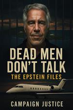 Dead Men Don't Talk: The Epstein Files