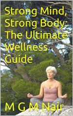 Strong Mind, Strong Body: The Ultimate Wellness Guide