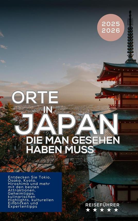 Orte in Japan, die man gesehen haben muss. Entdecken Sie Tokio, Osaka, Kyoto, Hiroshima und mehr. Reiseführer 2025-2026