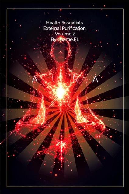 Health Essentials: External Purification Volume 2 By Jaame,EL