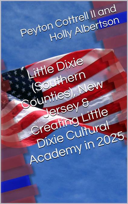 Little Dixie (Southern Counties), New Jersey & Creating Little Dixie Cultural Academy in 2025