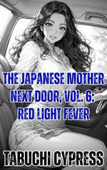 The Japanese Mother Next Door, Vol. 6: Red Light Fever