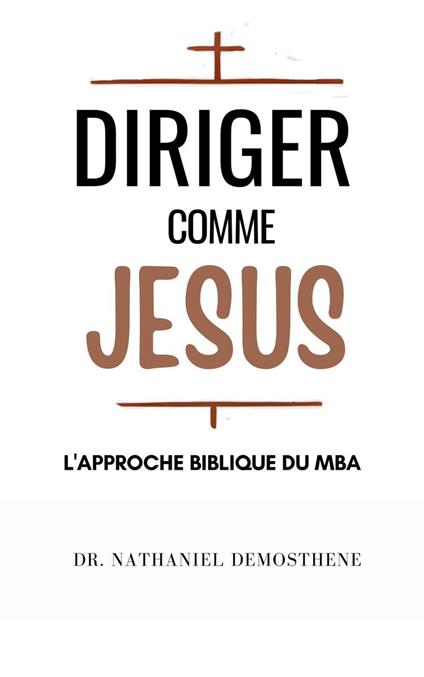 Diriger Comme Jesus: L'Approche Biblique du MBA