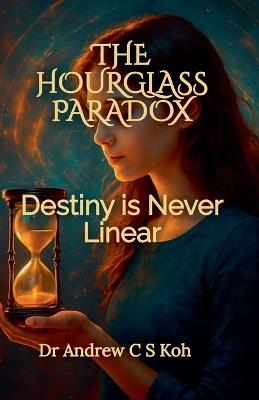 The Hourglass Paradox - Andrew C S Koh - cover