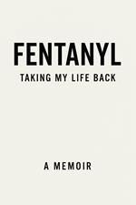 Fentanyl Taking my life back