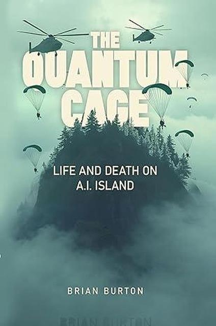 The Quantum Cage: Life And Death On A.I. Island