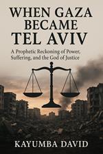 When Gaza Became Tel Aviv: A Prophetic Reckoning of Power, Suffering, and the God of Justice