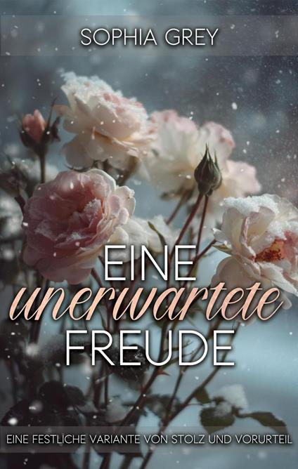 Eine unverhoffte Freude: Eine festliche Variante von Stolz und Vorurteil