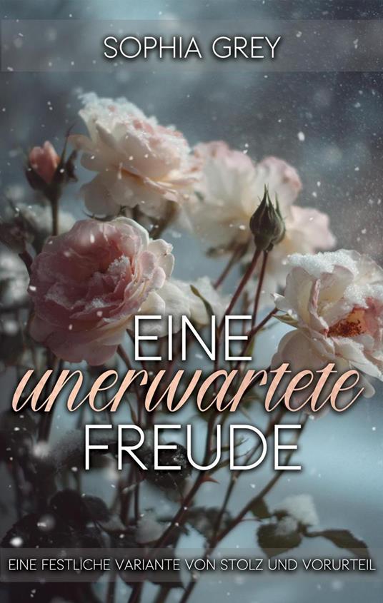 Eine unverhoffte Freude: Eine festliche Variante von Stolz und Vorurteil