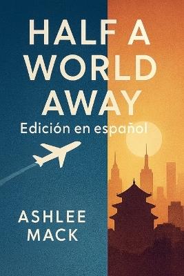 Half a World Away: Edición en español - Ashlee Mack - cover