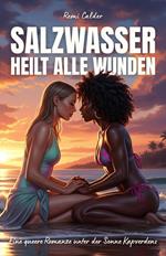 Salzwasser heilt alle Wunden: Eine queere Romanze unter der Sonne Kapverdens