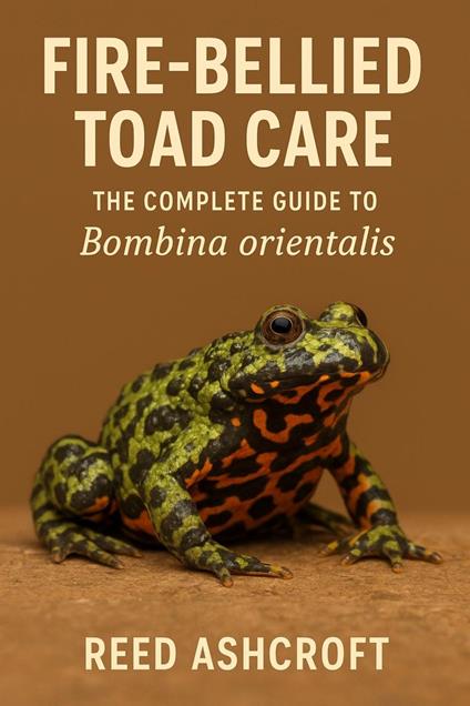 Fire-Bellied Toad Care The Complete Guide to Bombina orientalis
