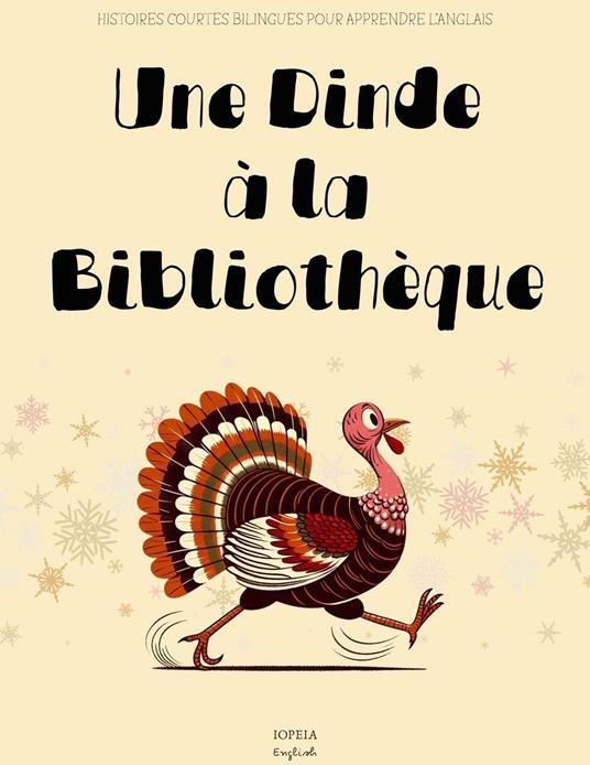Une Dinde à la Bibliothèque: Histoires Courtes Bilingues Pour Apprendre l’Anglais