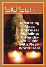 Mastering Mass Appraisal Modeling: A Hands-On Guide with Real-World Data