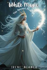 White Magic- The Ancient Practice