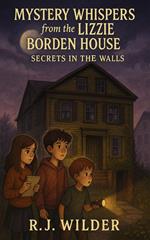 Mystery Whispers from the Lizzie Borden House