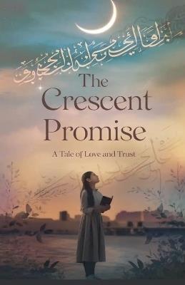 The Crescent Promise - Laila Siddiqui - cover