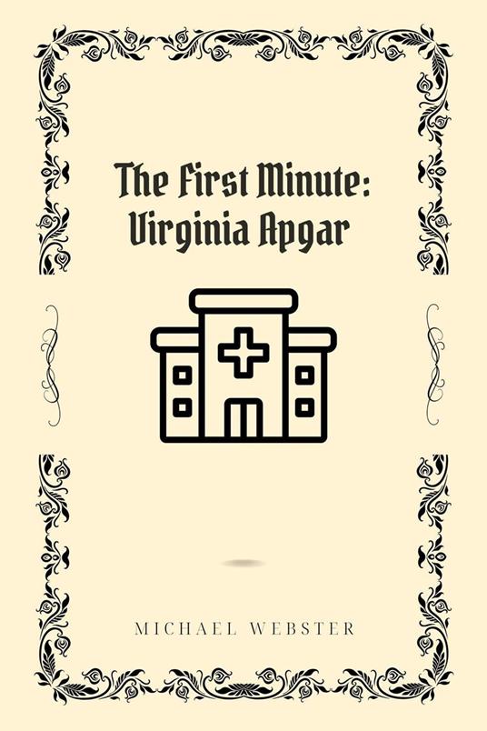 The First Minute: Virginia Apgar